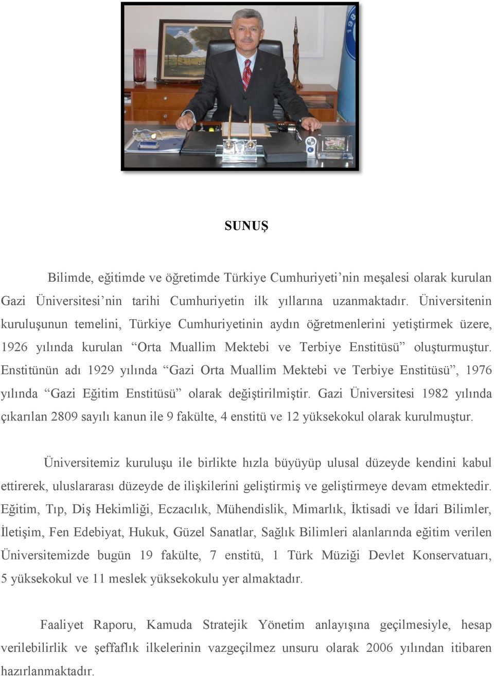 Enstitünün adı 1929 yılında Gazi Orta Muallim Mektebi ve Terbiye Enstitüsü, 1976 yılında Gazi Eğitim Enstitüsü olarak değiģtirilmiģtir.