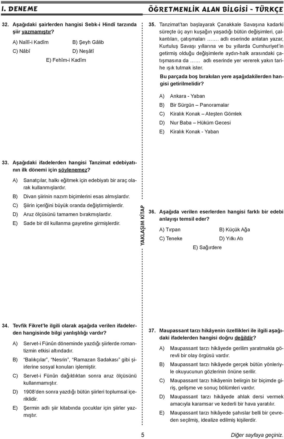 adlı eserinde anlatan yazar, Kurtuluş Savaşı yıllarına ve bu yıllarda Cumhuriyet in getirmiş olduğu değişimlerle aydın-halk arasındaki çatışmasına da adlı eserinde yer vererek yakın tarihe ışık