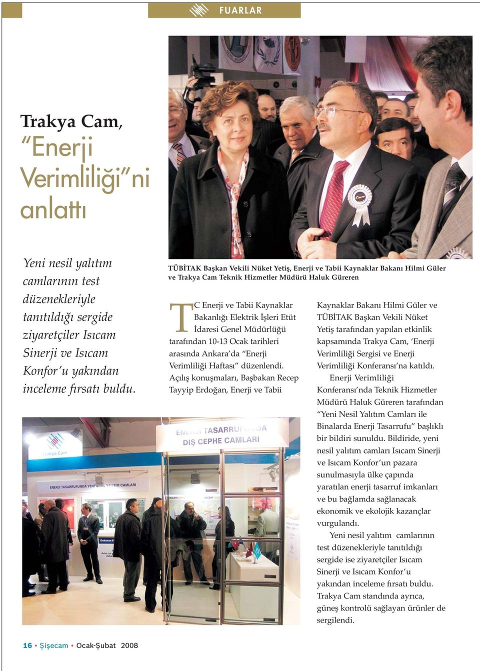 Genel Müdürlüğü tarafından 10-13 Ocak tarihleri arasında Ankara da Enerji Verimliliği Haftası düzenlendi.