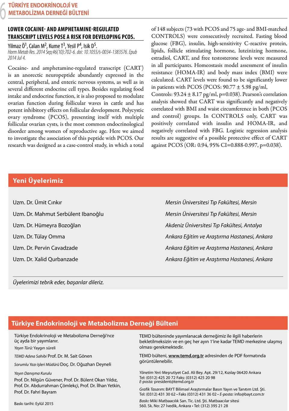 Cocaine- and amphetamine-regulated transcript (CART) is an anorectic neuropeptide abundantly expressed in the central, peripheral, and enteric nervous systems, as well as in several different