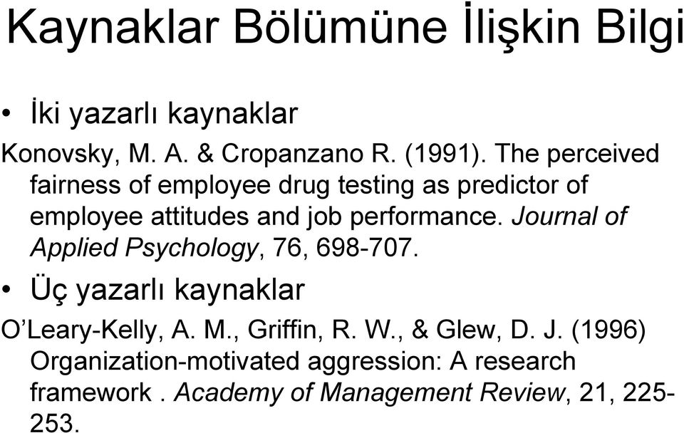 Journal of Applied Psychology, 76, 698-707. Üç yazarlı kaynaklar O Leary-Kelly, A. M., Griffin, R. W.