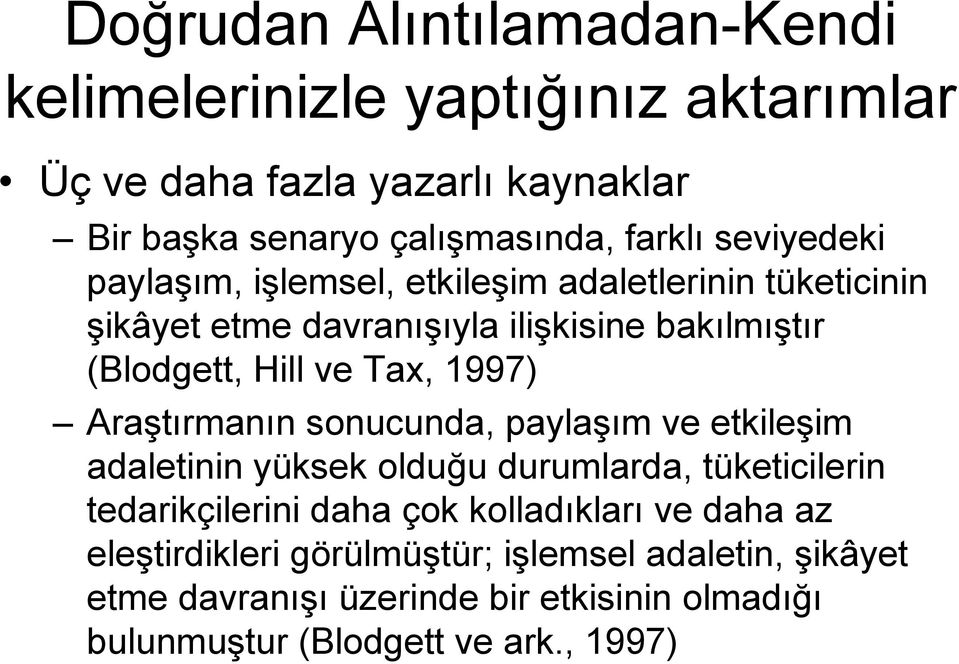 1997) Araştırmanın sonucunda, paylaşım ve etkileşim adaletinin yüksek olduğu durumlarda, tüketicilerin tedarikçilerini daha çok kolladıkları