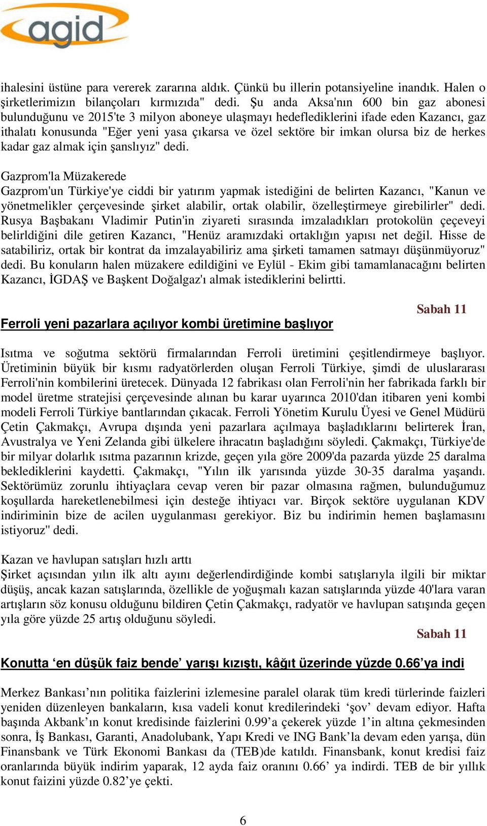 olursa biz de herkes kadar gaz almak için şanslıyız" dedi.