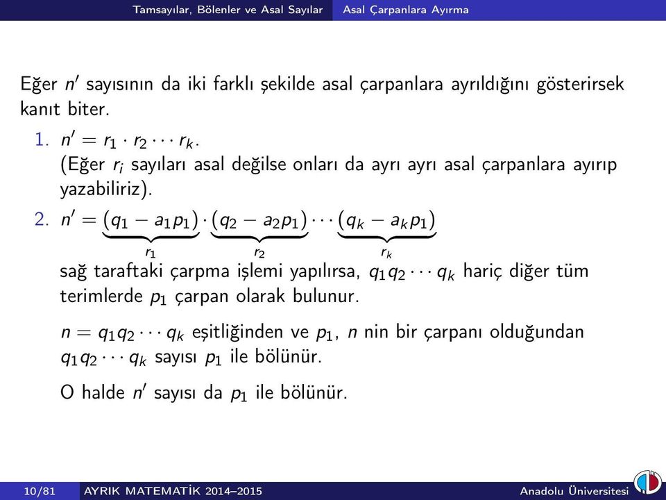 n = (q 1 a 1 p 1 ) (q } {{ } 2 a 2 p 1 ) (q } {{ } k a k p 1 ) } {{ } r 1 r 2 r k sağ taraftaki çarpma işlemi yapılırsa, q 1 q 2 q k hariç diğer tüm