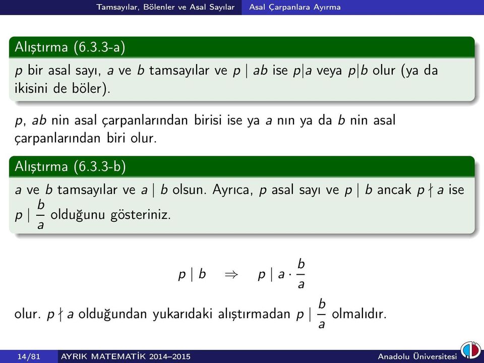 p, ab nin asal çarpanlarından birisi ise ya a nın ya da b nin asal çarpanlarından biri olur. Alıştırma (6.3.