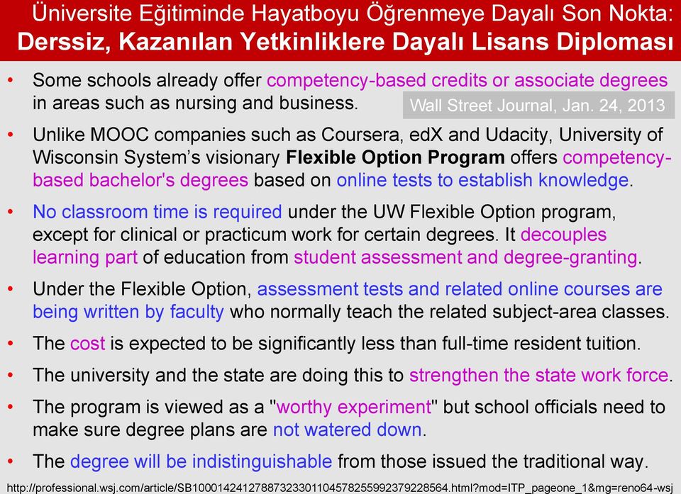 24, 2013 Unlike MOOC companies such as Coursera, edx and Udacity, University of Wisconsin System s visionary Flexible Option Program offers competencybased bachelor's degrees based on online tests to