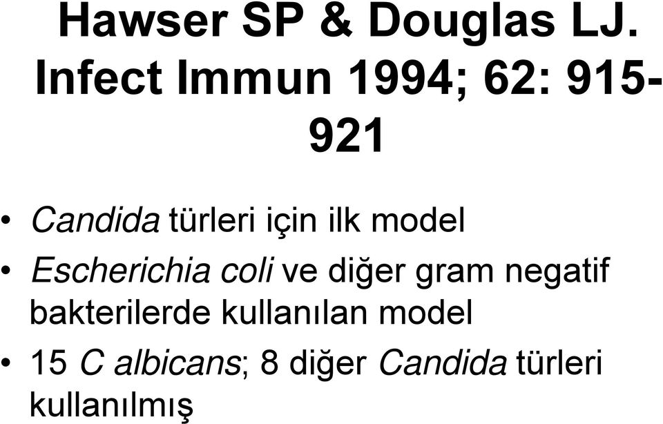 ilk model Escherichia coli ve diğer gram negatif