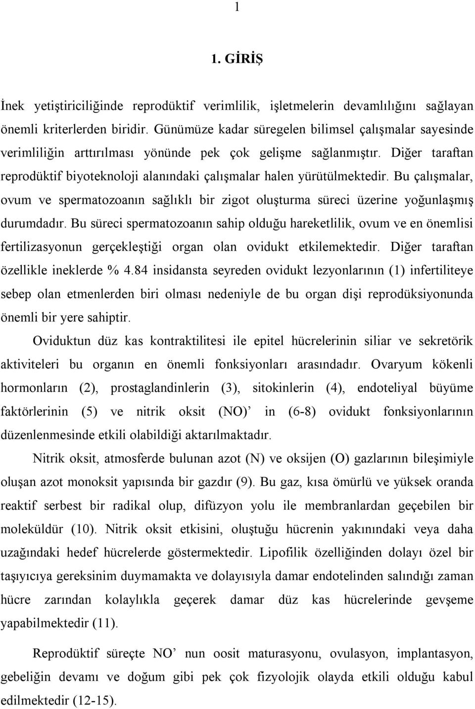 Bu çlışmlr, ovum ve spermtozonın sğlıklı bir zigot oluşturm süreci üzerine yoğunlşmış durumddır.