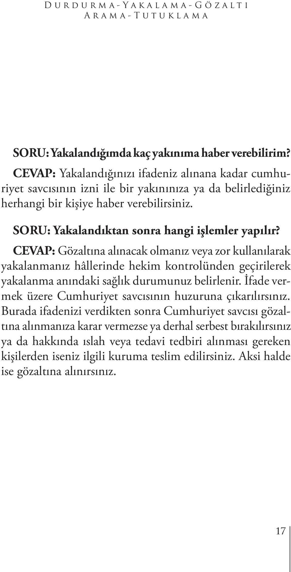 SORU: Yakalandıktan sonra hangi işlemler yapılır?