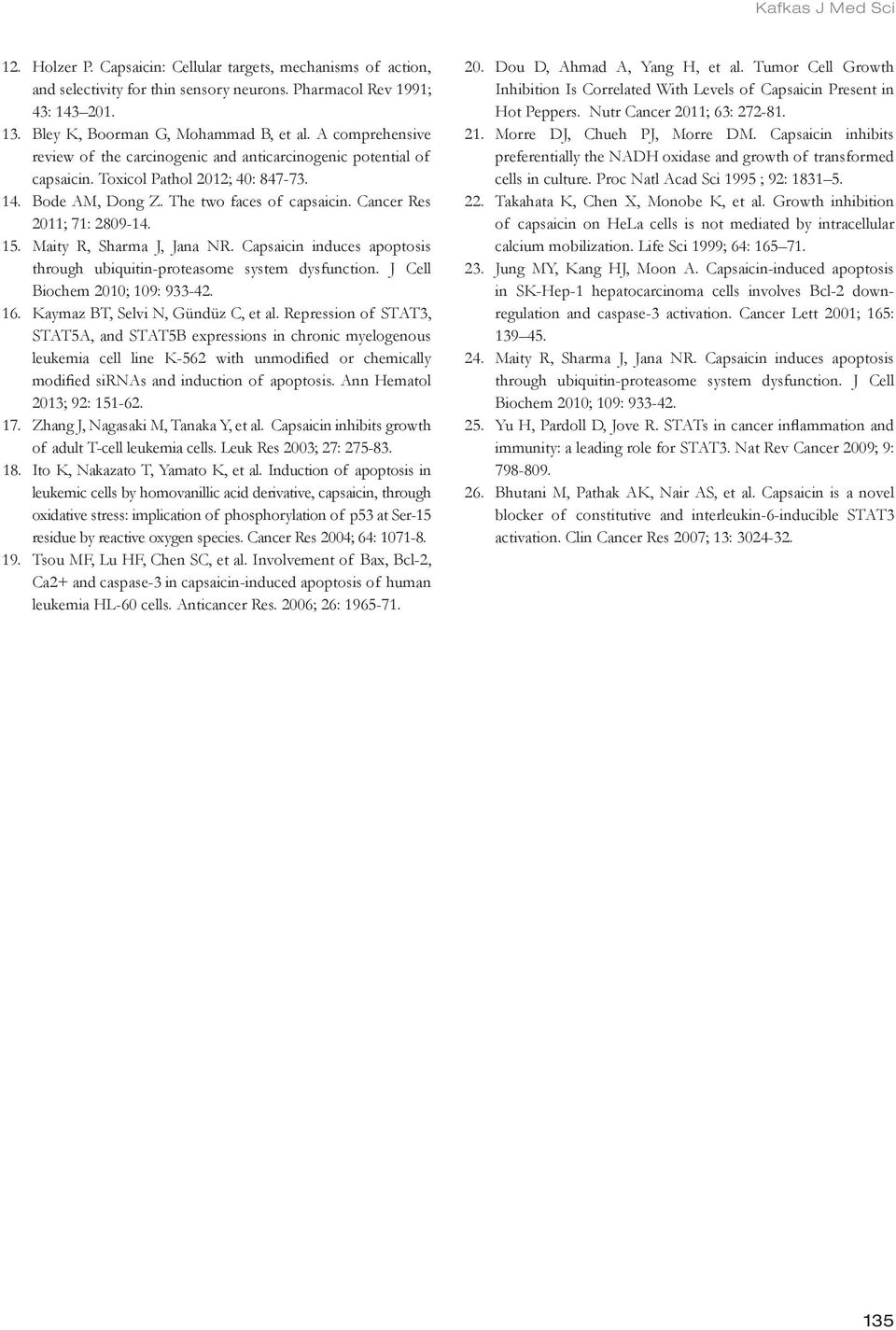 15. Maity R, Sharma J, Jana NR. Capsaicin induces apoptosis through ubiquitin-proteasome system dysfunction. J Cell Biochem 2010; 109: 933-42. 16. Kaymaz BT, Selvi N, Gündüz C, et al.