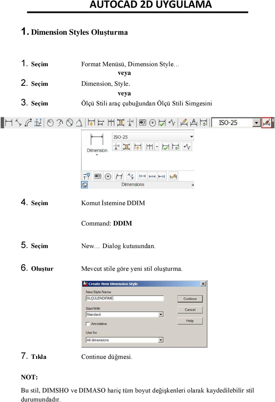 Seçim Komut İstemine DDIM Command: DDIM 5. Seçim New Dialog kutusundan. 6.