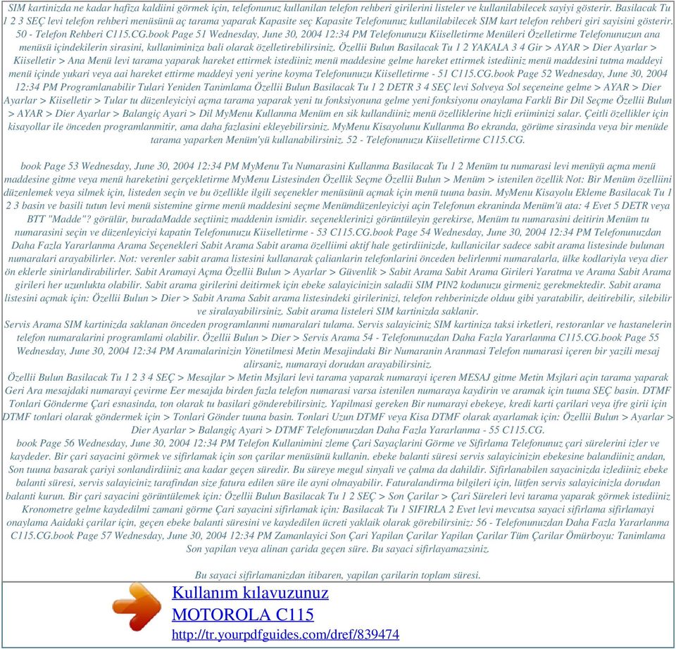 book Page 51 Wednesday, June 30, 2004 12:34 PM Telefonunuzu Kiiselletirme Menüleri Özelletirme Telefonunuzun ana menüsü içindekilerin sirasini, kullaniminiza bali olarak özelletirebilirsiniz.