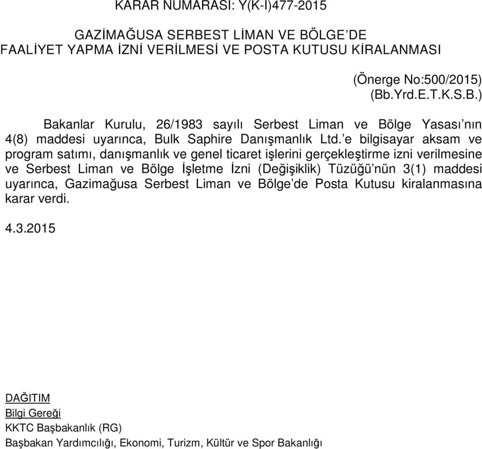 e bilgisayar aksam ve program satımı, danışmanlık ve genel ticaret işlerini gerçekleştirme izni verilmesine ve Serbest Liman ve Bölge İşletme İzni (Değişiklik)