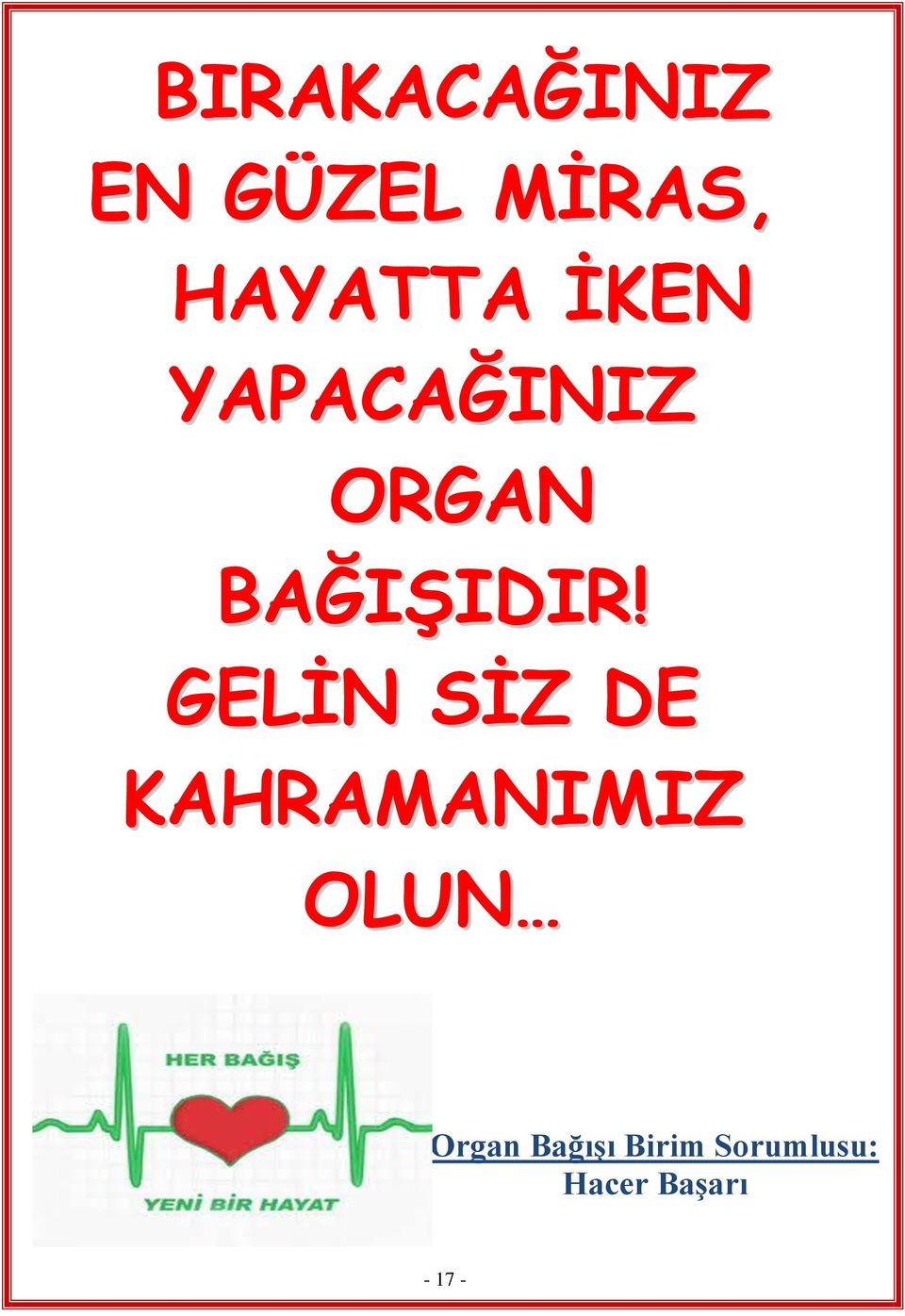 GELİN SİZ DE KAHRAMANIMIZ OLUN Organ