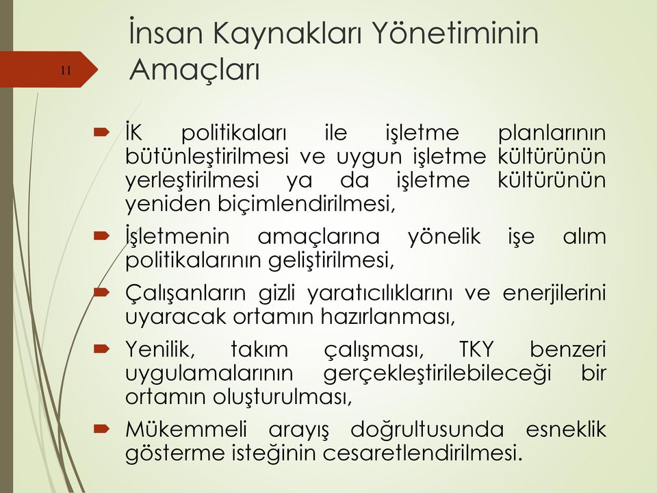 geliştirilmesi, Çalışanların gizli yaratıcılıklarını ve enerjilerini uyaracak ortamın hazırlanması, Yenilik, takım çalışması, TKY