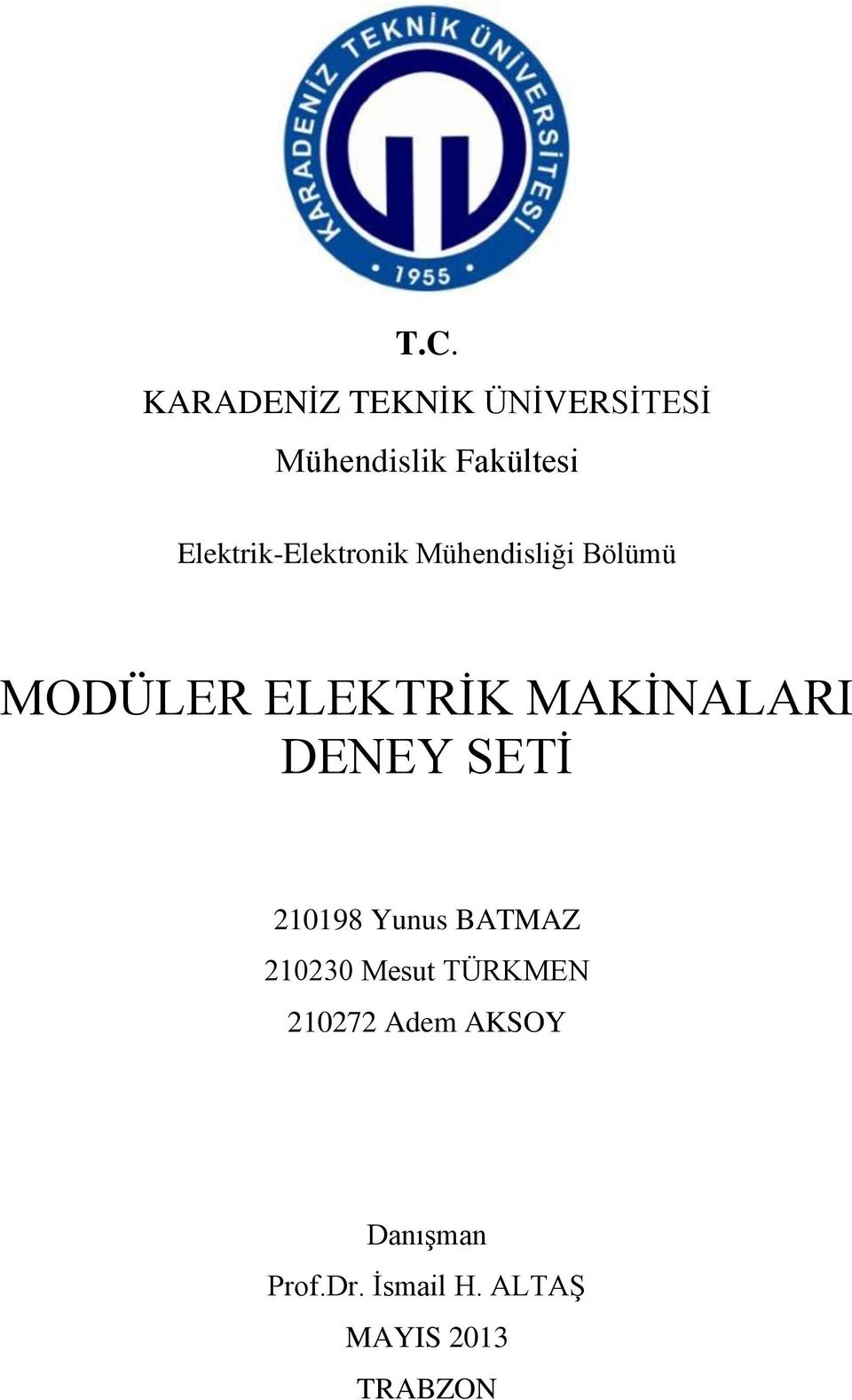 MAKİNALARI DENEY SETİ 210198 Yunus BATMAZ 210230 Mesut TÜRKMEN