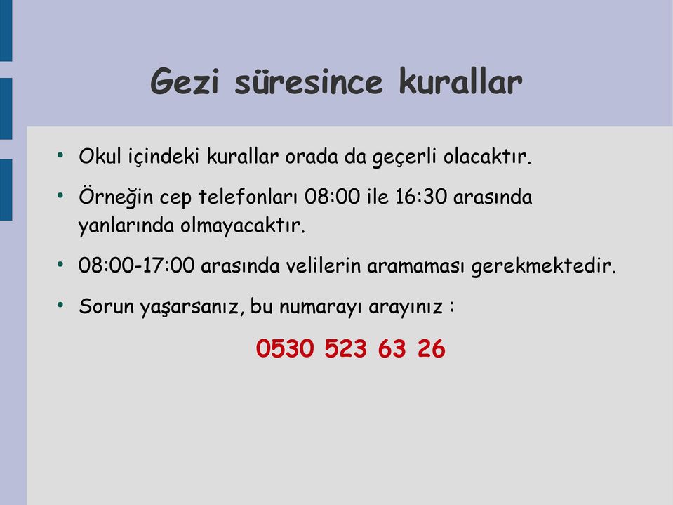 Örneğin cep telefonları 08:00 ile 16:30 arasında yanlarında