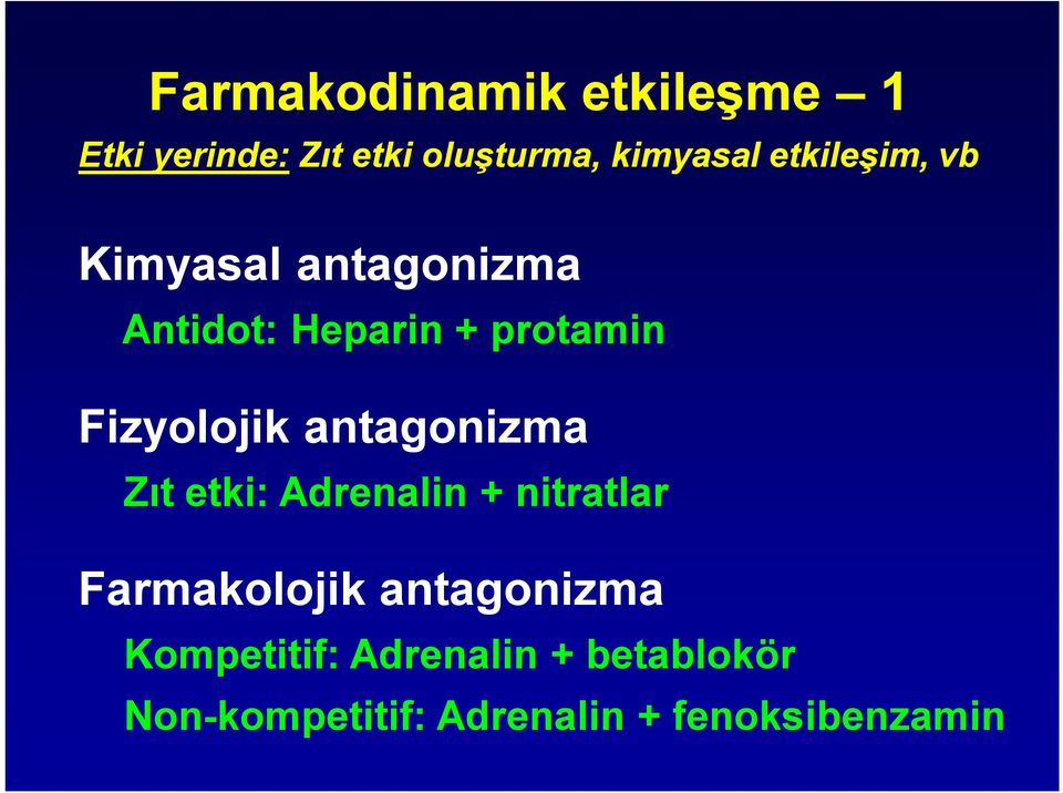 Fizyolojik antagonizma Zıt etki: Adrenalin + nitratlar Farmakolojik