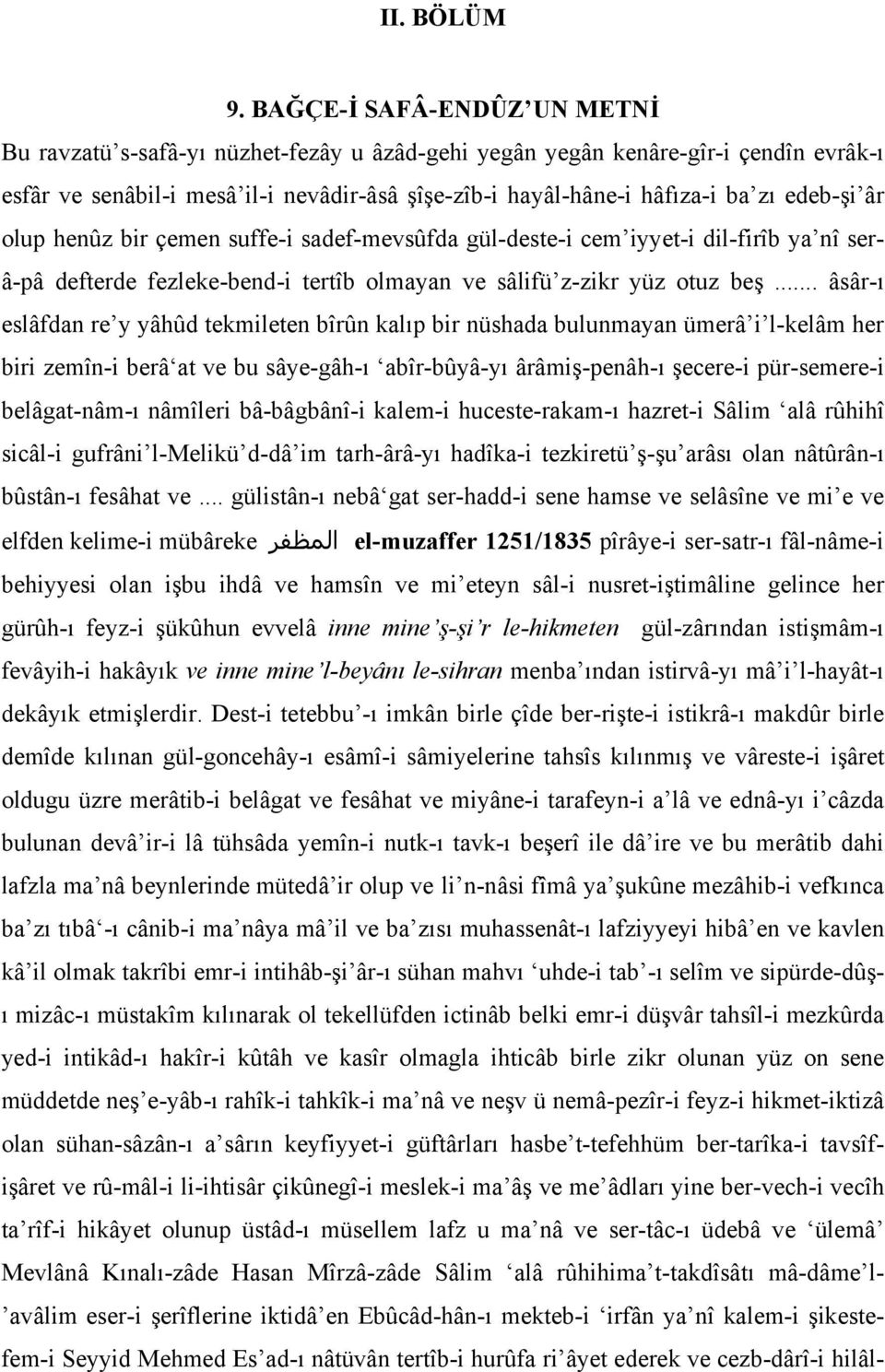 edeb-şi âr olup henûz bir çemen suffe-i sadef-mevsûfda gül-deste-i cem iyyet-i dil-firîb ya nî serâ-pâ defterde fezleke-bend-i tertîb olmayan ve sâlifü z-zikr yüz otuz beş.