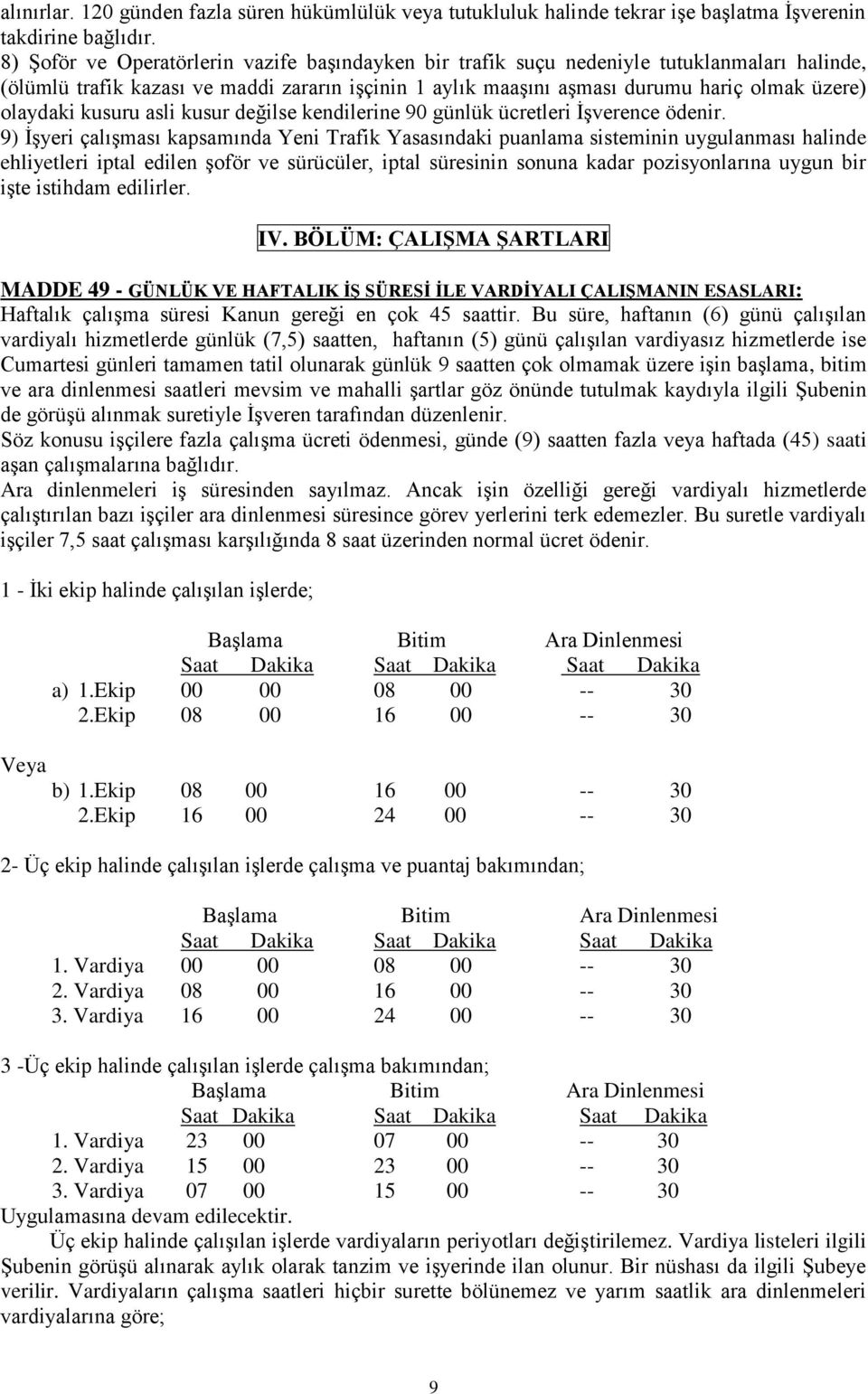 kusuru asli kusur değilse kendilerine 90 günlük ücretleri İşverence ödenir.