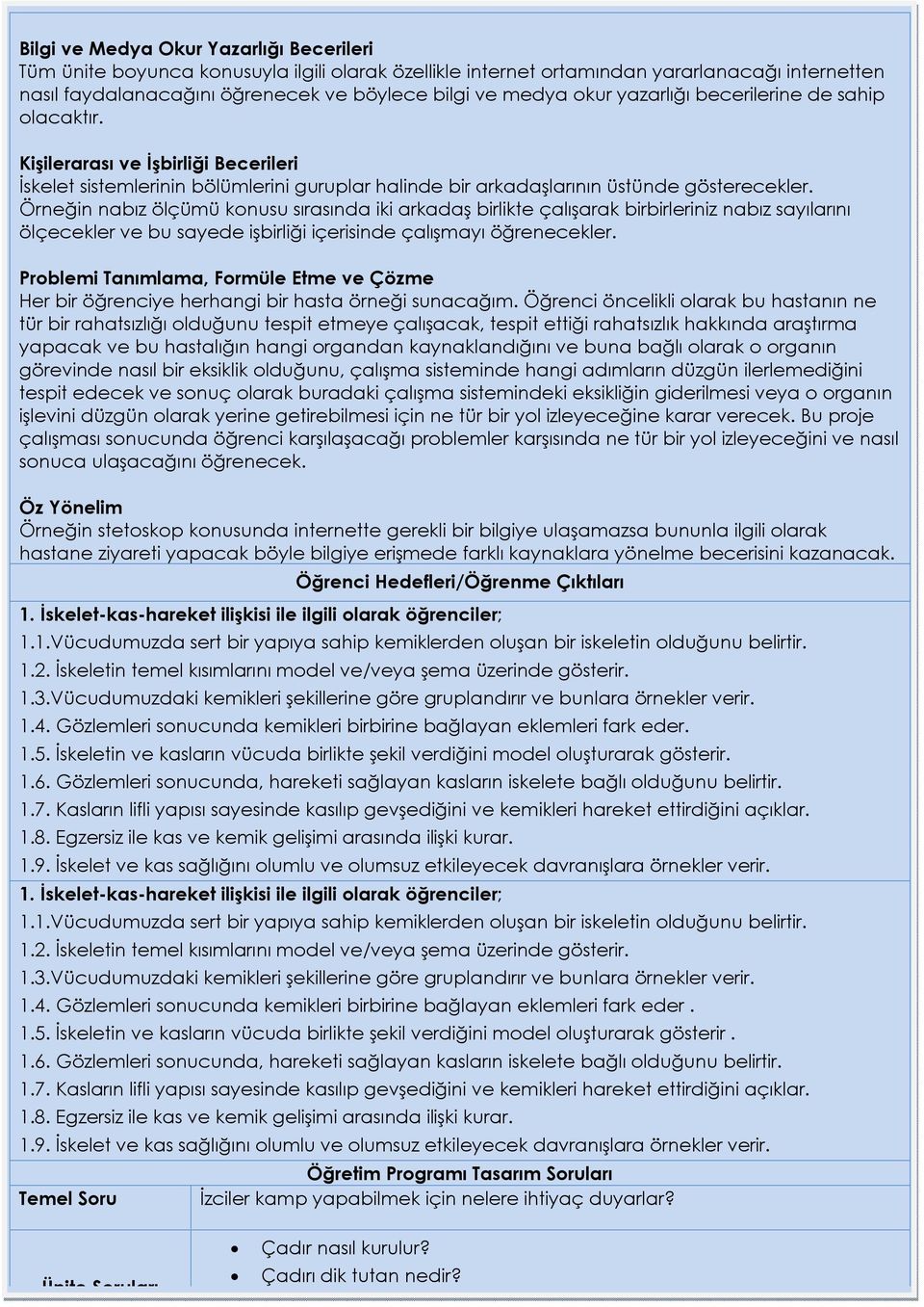 Örneğin nabız ölçümü knusu sırasında iki arkadaş birlikte çalışarak birbirleriniz nabız sayılarını ölçecekler ve bu sayede işbirliği içerisinde çalışmayı öğrenecekler.