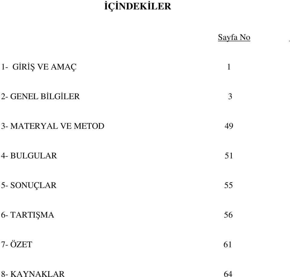 METOD 49 4- BULGULAR 51 5- SONUÇLAR 55