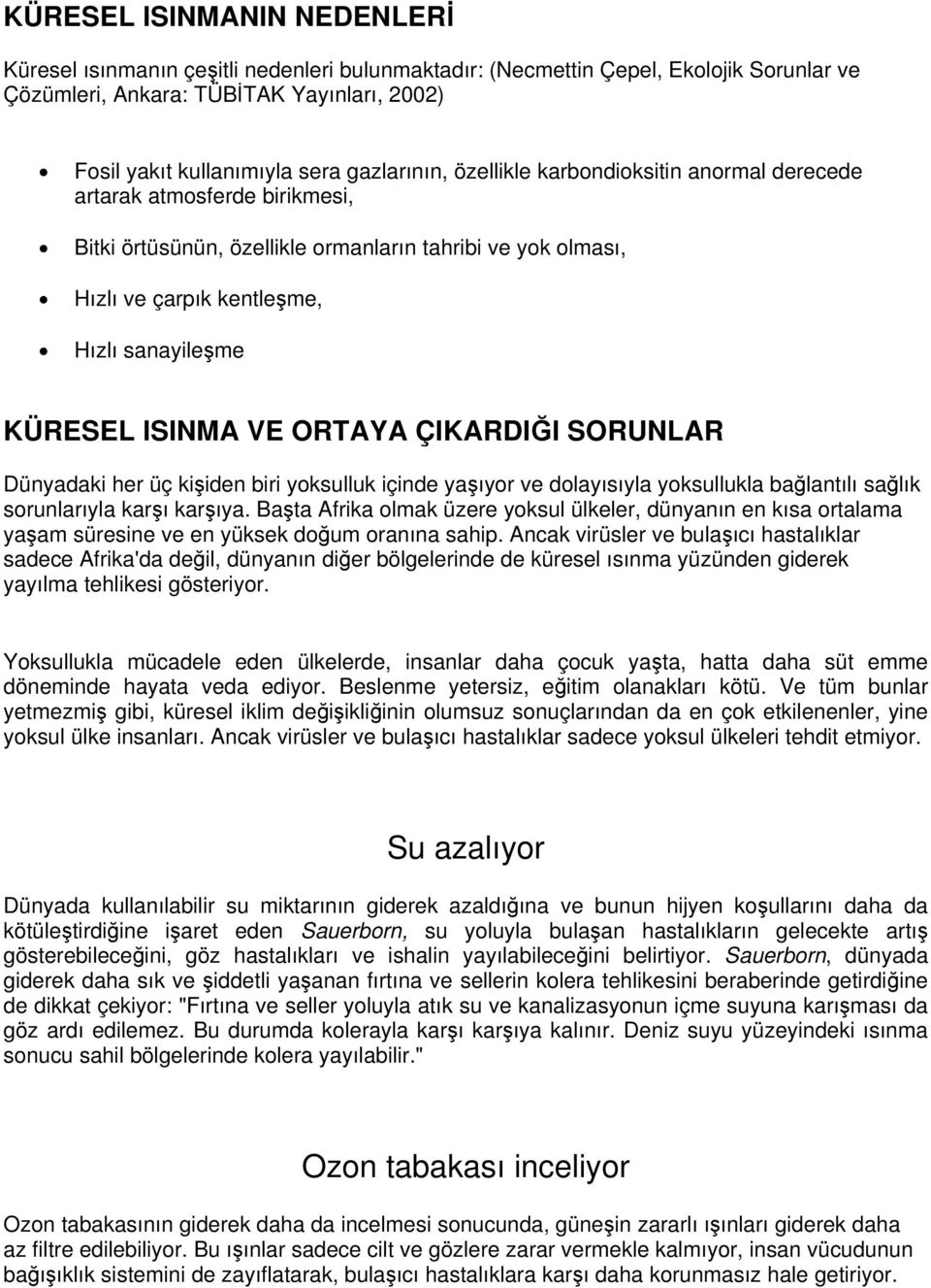 ISINMA VE ORTAYA ÇIKARDIĞI SORUNLAR Dünyadaki her üç kişiden biri yoksulluk içinde yaşıyor ve dolayısıyla yoksullukla bağlantılı sağlık sorunlarıyla karşı karşıya.