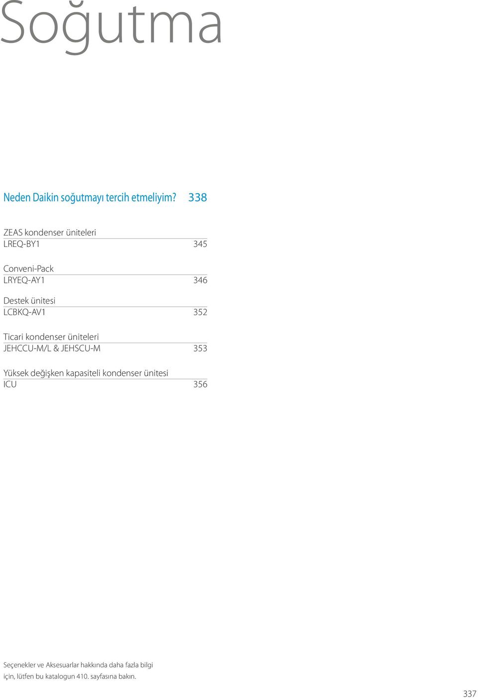 LCBKQ-AV1 352 Ticari kondenser üniteleri JEHCCU-M/L & JEHSCU-M 353 Yüksek değişken