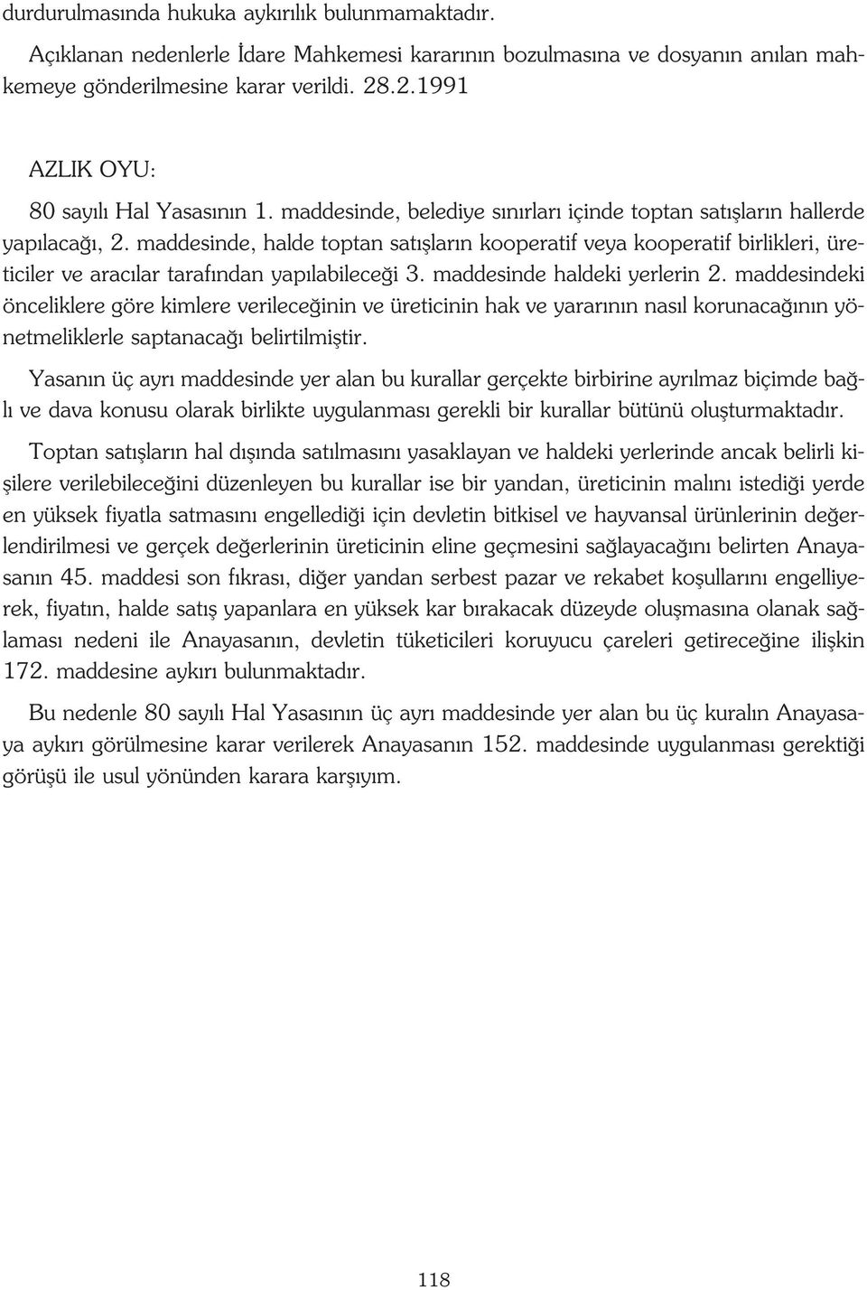 maddesinde, halde toptan sat fllar n kooperatif veya kooperatif birlikleri, üreticiler ve arac lar taraf ndan yap labilece i 3. maddesinde haldeki yerlerin 2.