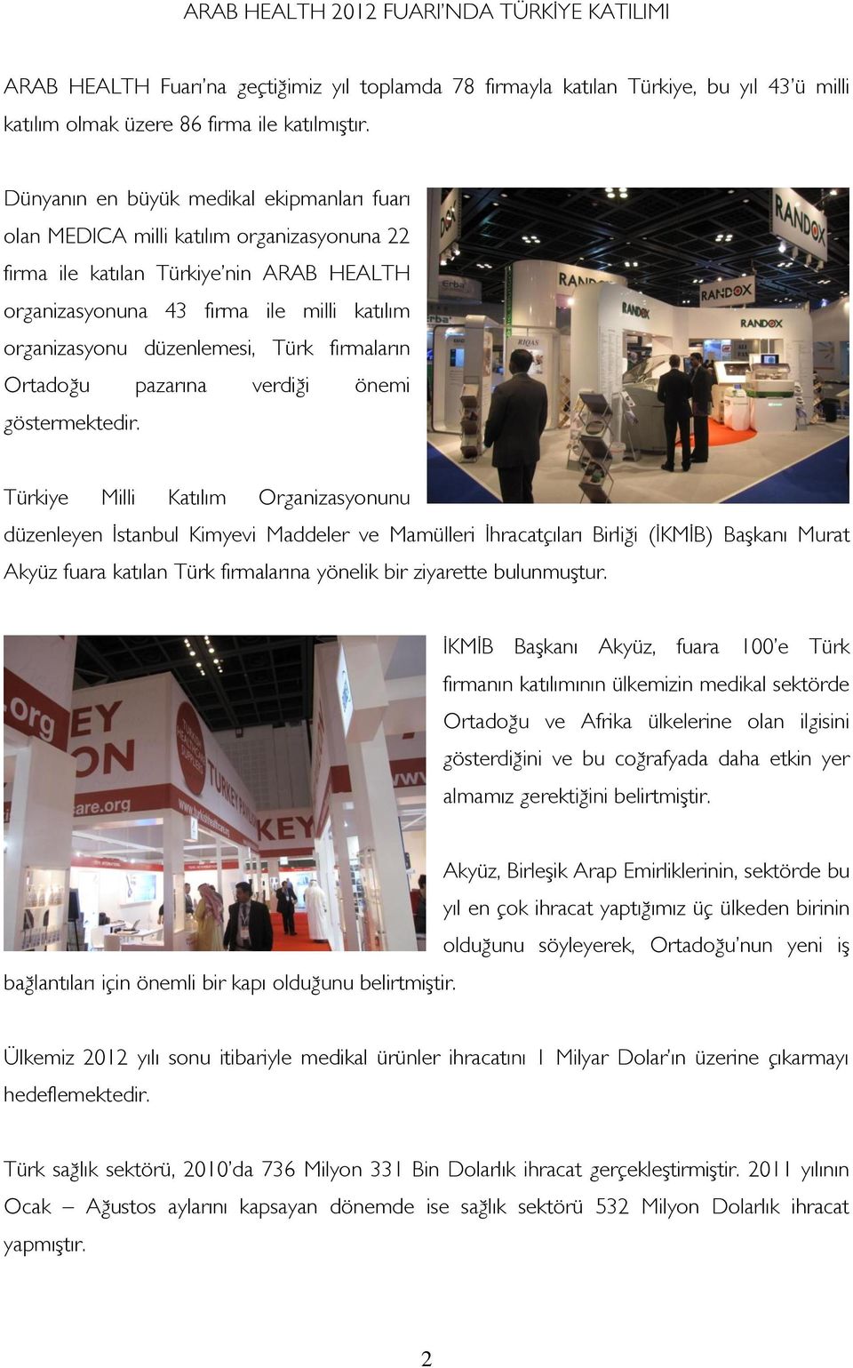düzenlemesi, Türk firmaların Ortadoğu pazarına verdiği önemi göstermektedir.