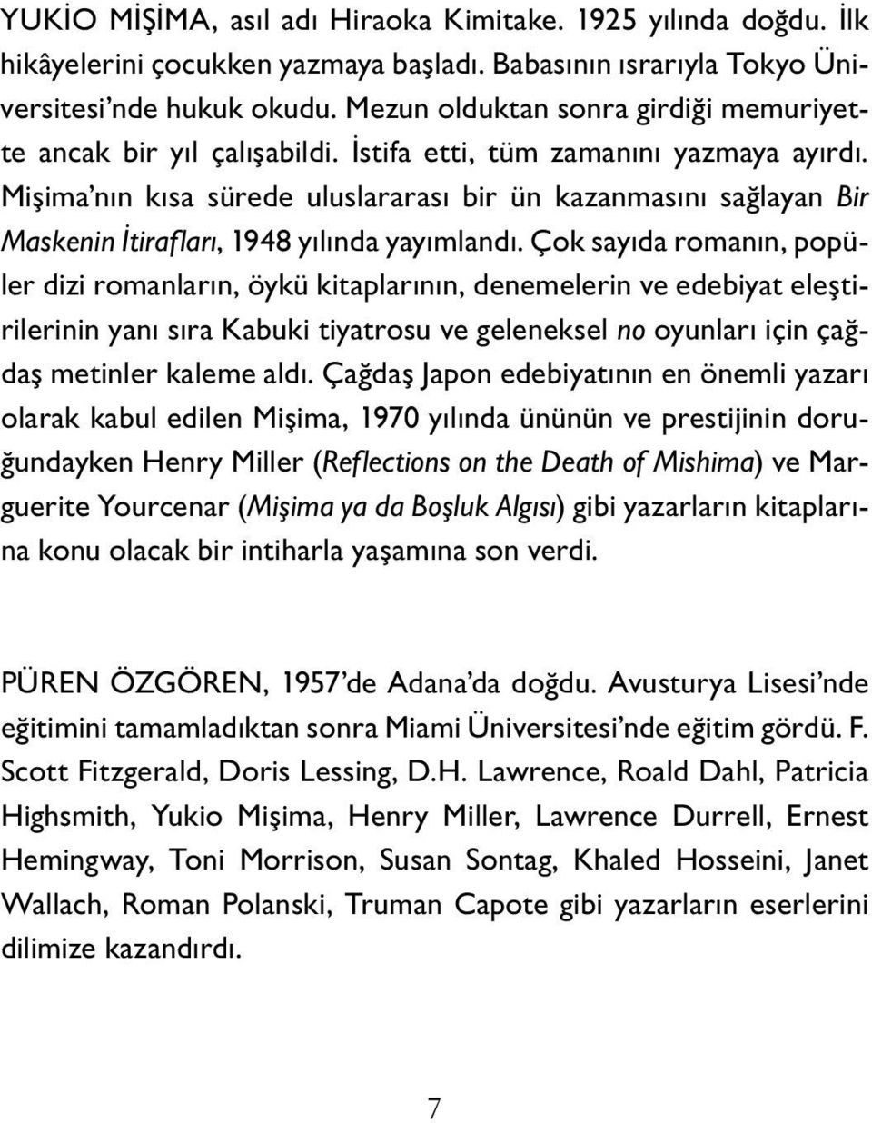 Mi şima nın kısa sürede uluslararası bir ün kazanmasını sağlayan Bir Maskenin İtirafları, 1948 yılında yayımlandı.