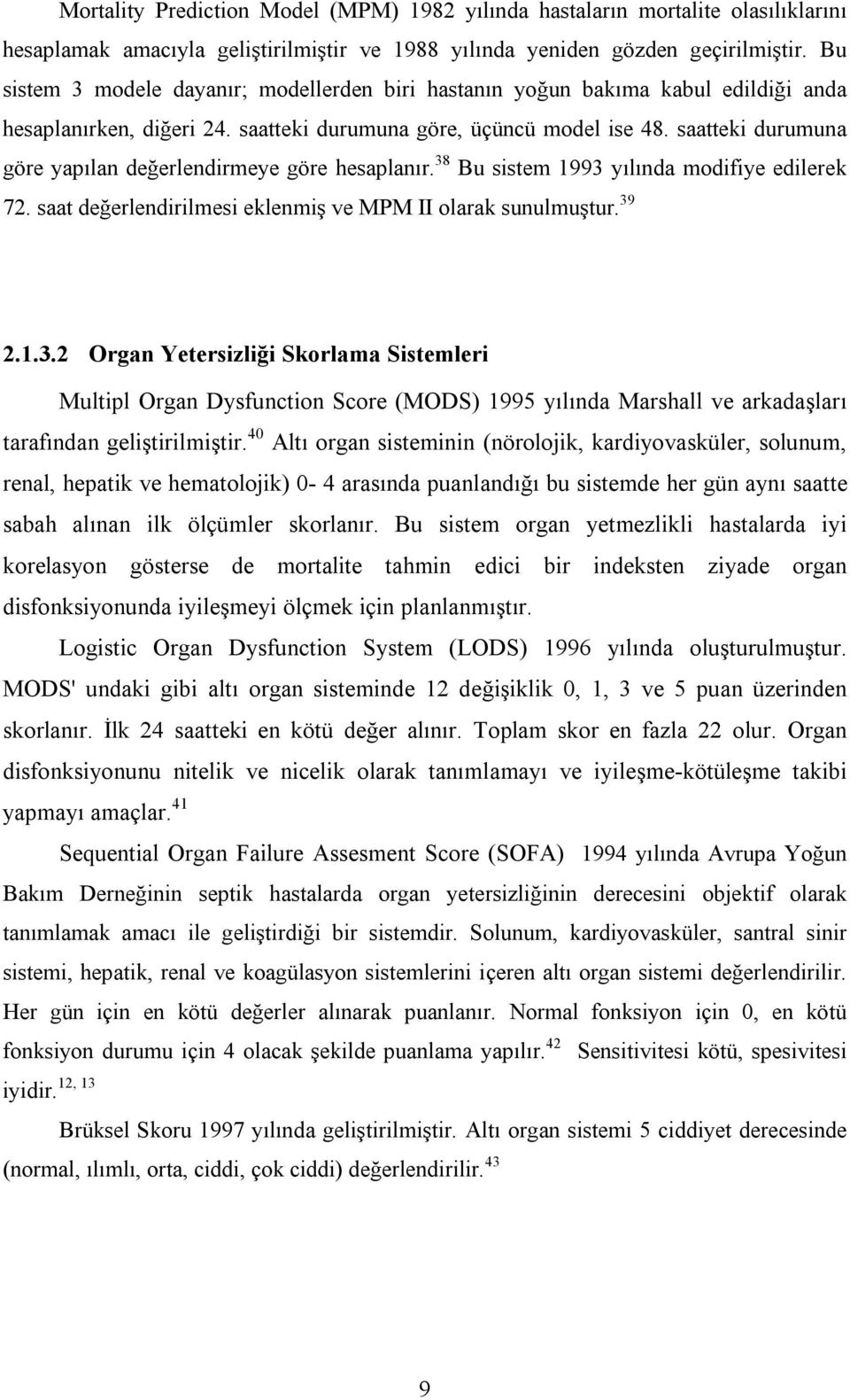 saatteki durumuna göre yapılan değerlendirmeye göre hesaplanır. 38