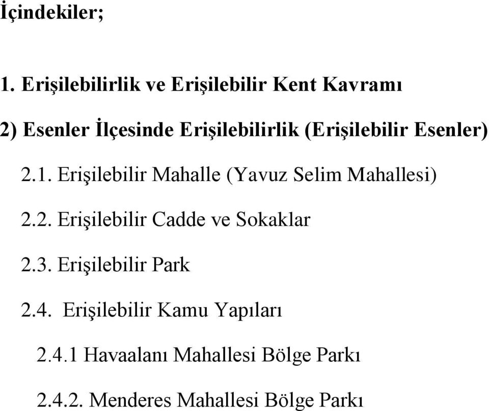 (Erişilebilir Esenler) 2.1. Erişilebilir Mahalle (Yavuz Selim Mahallesi) 2.2. Erişilebilir Cadde ve Sokaklar 2.