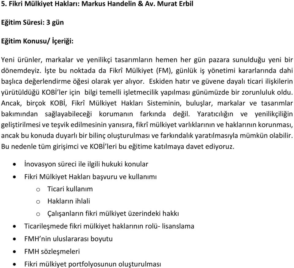 Eskiden hatır ve güvene dayalı ticari ilişkilerin yürütüldüğü KOBİ ler için bilgi temelli işletmecilik yapılması günümüzde bir zorunluluk oldu.