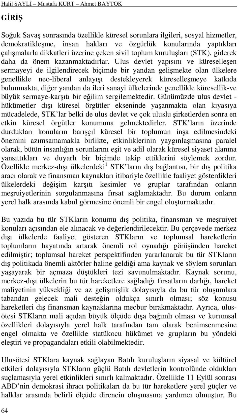 toplum kuruluşları (STK), giderek daha da önem kazanmaktadırlar.