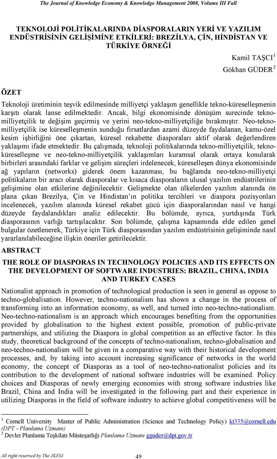 Ancak, bilgi ekonomisinde dönüşüm surecinde teknomilliyetçilik te değişim geçirmiş ve yerini neo-tekno-milliyetçiliğe bırakmıştır.