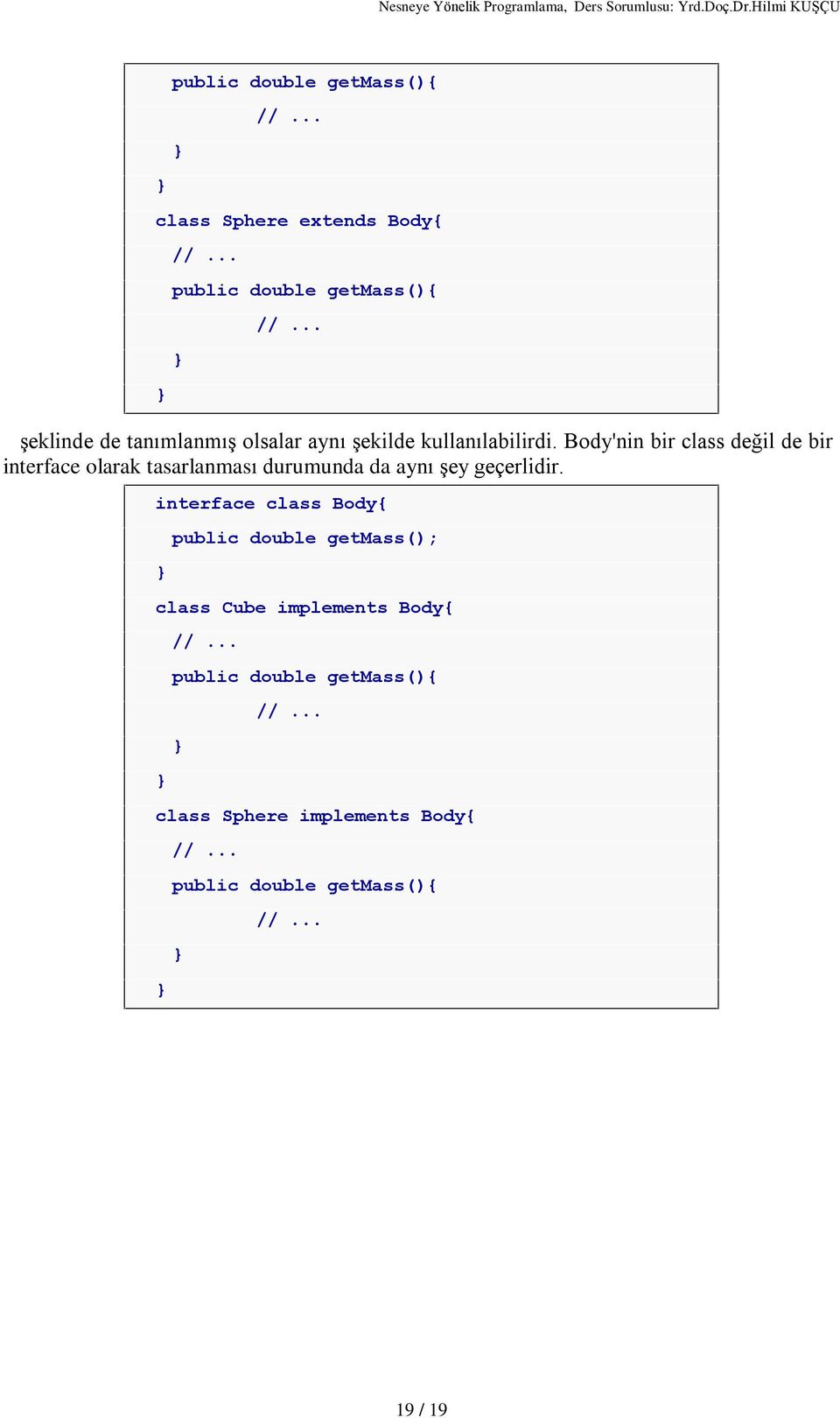 Body'nin bir class deðil de bir interface olarak tasarlanmasý durumunda da