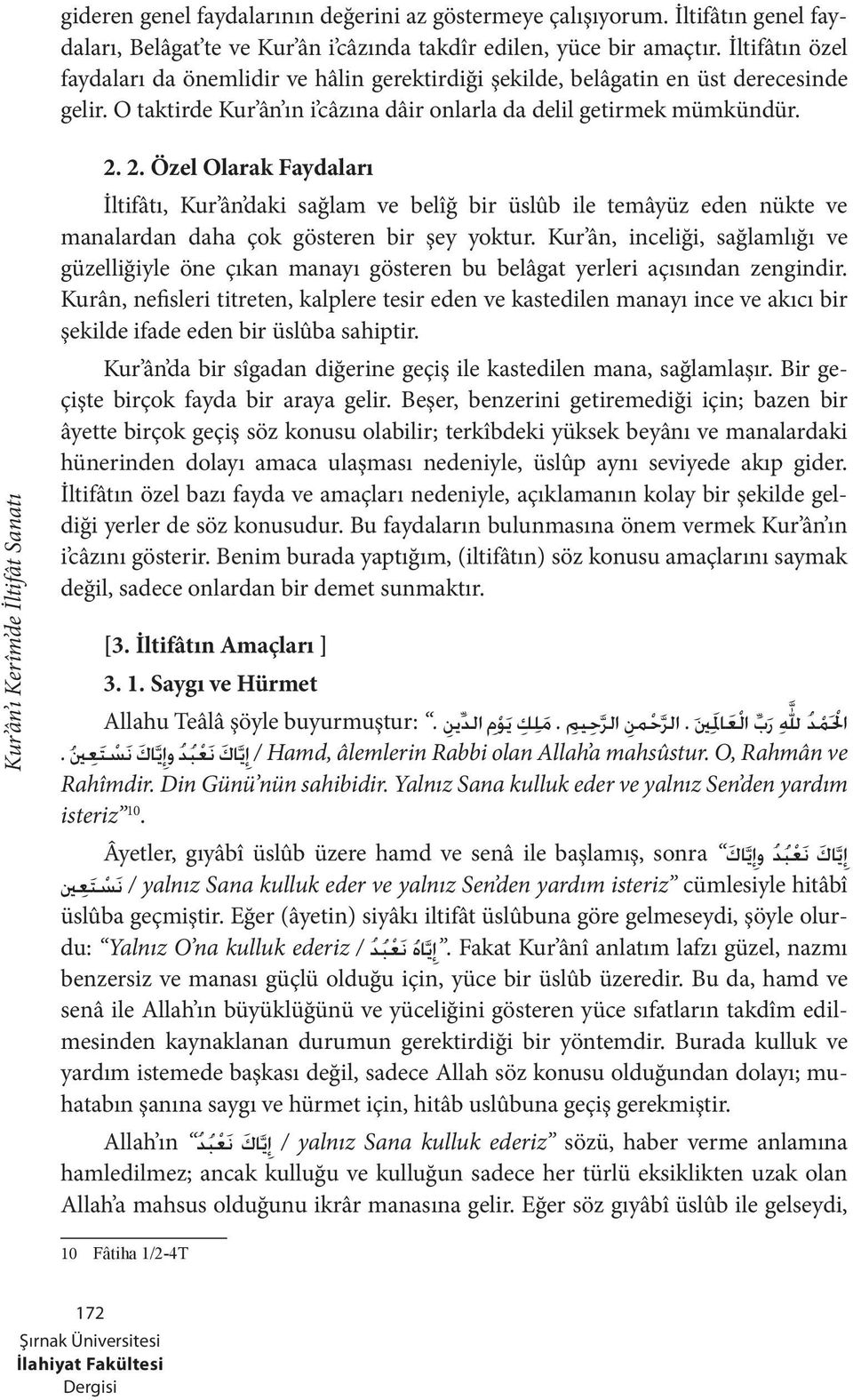 2. Özel Olarak Faydaları İltifâtı, Kur ân daki sağlam ve belîğ bir üslûb ile temâyüz eden nükte ve manalardan daha çok gösteren bir şey yoktur.