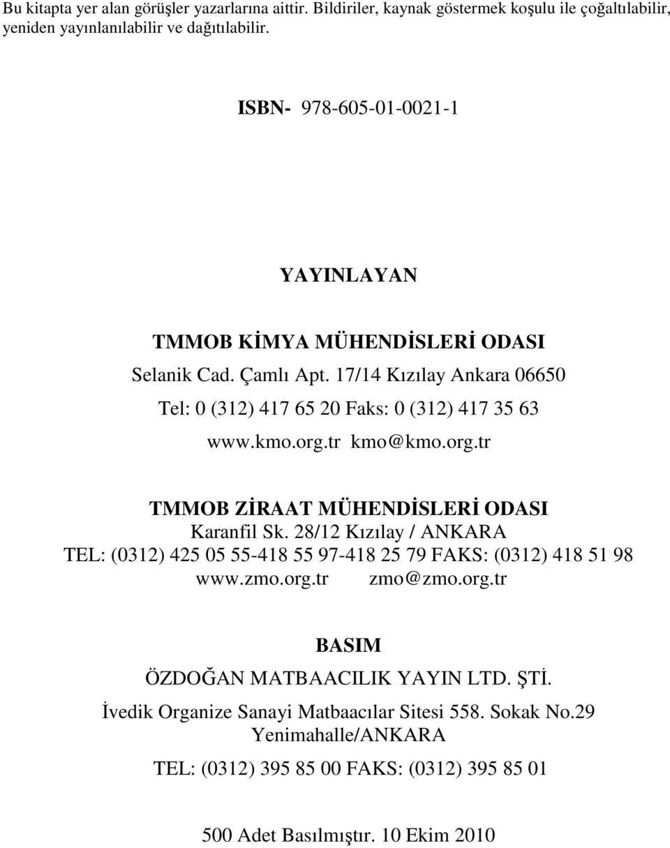 tr kmo@kmo.org.tr TMMOB ZĐRAAT MÜHENDĐSLERĐ ODASI Karanfil Sk. 28/12 Kızılay / ANKARA TEL: (0312) 425 05 55-418 55 97-418 25 79 FAKS: (0312) 418 51 98 www.zmo.org.tr zmo@zmo.