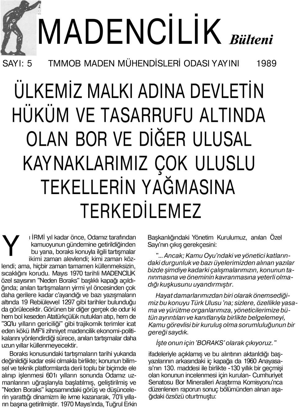 tamamen küllenmeksizin, sıcaklığını korudu.