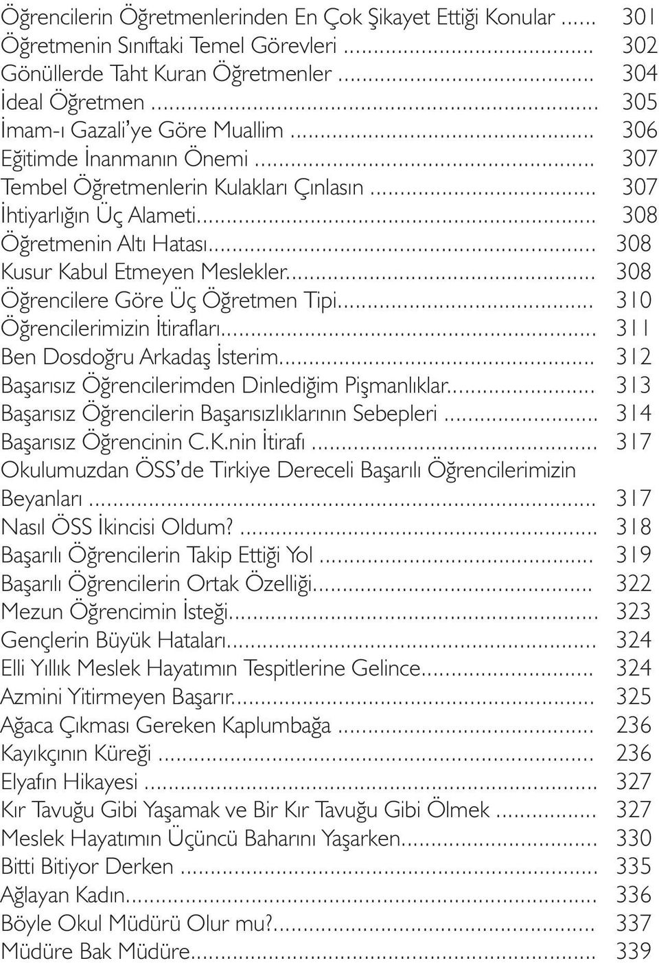 .. Öðrencilerimizin Ýtiraflarý... Ben Dosdoðru Arkadaþ Ýsterim... Baþarýsýz Öðrencilerimden Dinlediðim Piþmanlýklar... Baþarýsýz Öðrencilerin Baþarýsýzlýklarýnýn Sebepleri... Baþarýsýz Öðrencinin C.K.