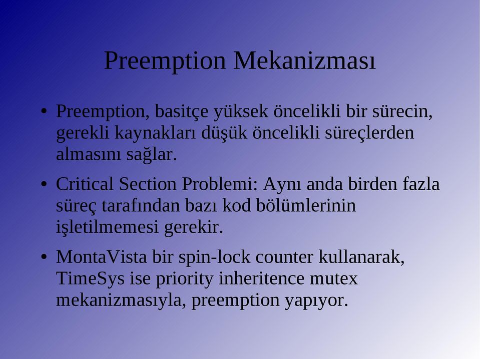 Critical Section Problemi: Aynı anda birden fazla süreç tarafından bazı kod bölümlerinin