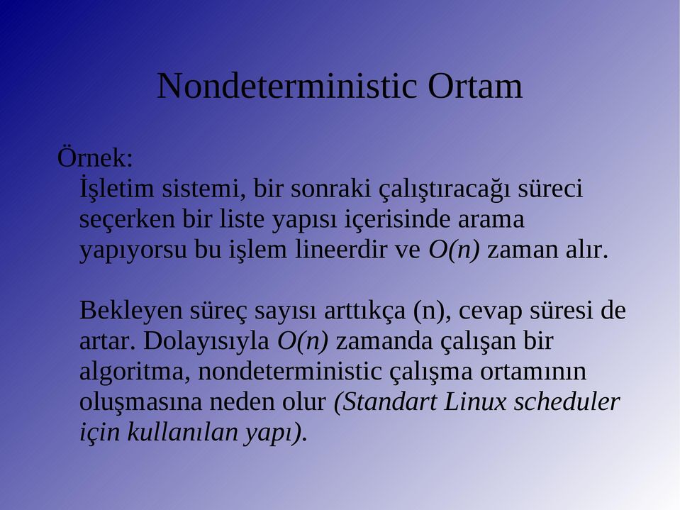 Bekleyen süreç sayısı arttıkça (n), cevap süresi de artar.