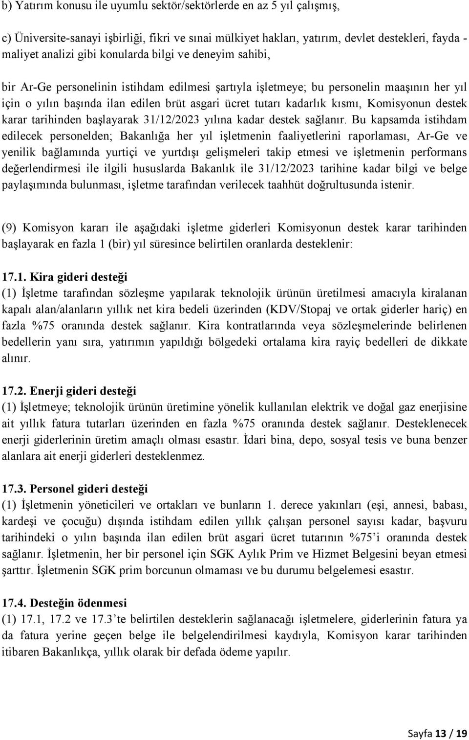 kısmı, Komisyonun destek karar tarihinden başlayarak 31/12/2023 yılına kadar destek sağlanır.