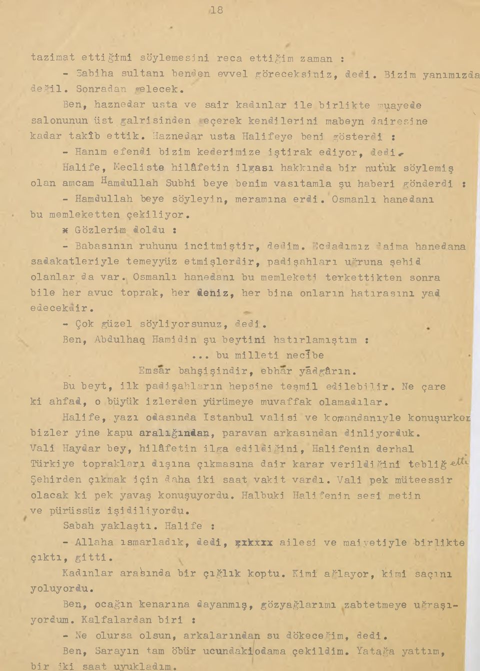 Haznedar usta Halifeye beni gösterdi : - Hanım efendi bizim kederimize iştirak ediyor, dedi#.