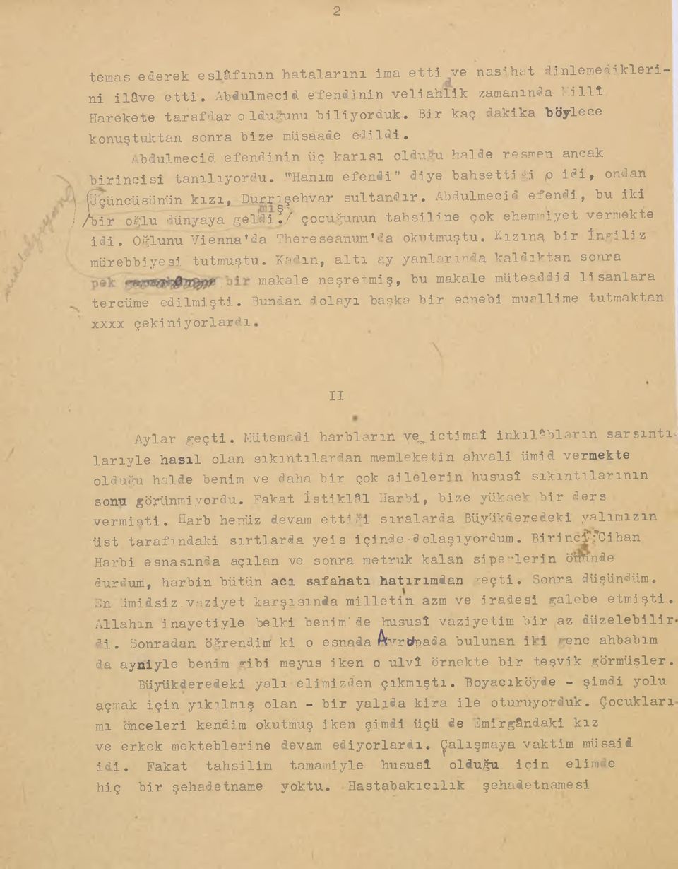 "Hanım efendi" diye bahsettiği p idi, ondan (üçüncüsiinün kızı, Durr.ışehvar sultandır. Abdulmecid efendi, bu iki j /bir oğlu dünyaya gelldiî/ çocuğunun tahsiline çok ehemmiyet vermekte idi.