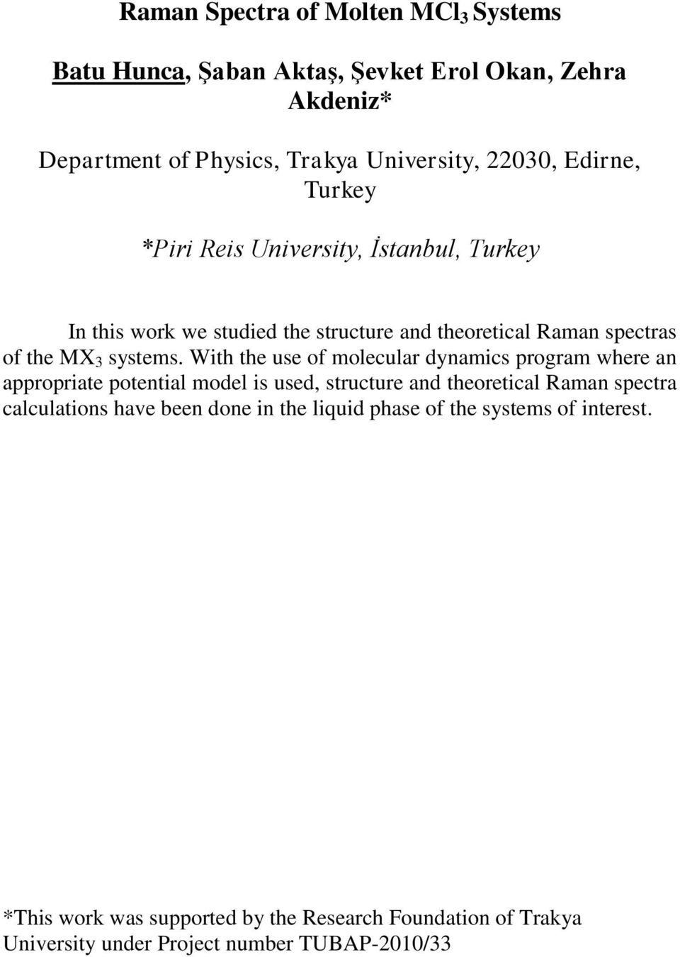 With the use of molecular dynamics program where an appropriate potential model is used, structure and theoretical Raman spectra calculations have