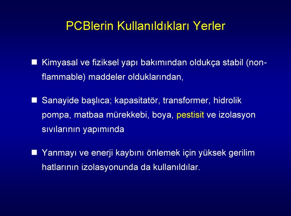 hidrolik pompa, matbaa mürekkebi, boya, pestisit ve izolasyon sıvılarının yapımında