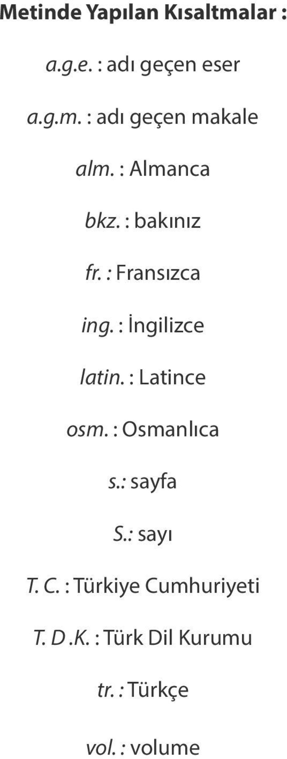: Latince osm. : Osmanlıca s.: sayfa S.: sayı T. C.