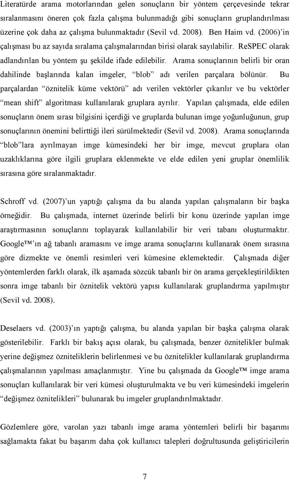 Arama sonuçlarının belrl br oran ahlne baģlarına kalan mgeler, blob aı verlen parçalara bölünür.